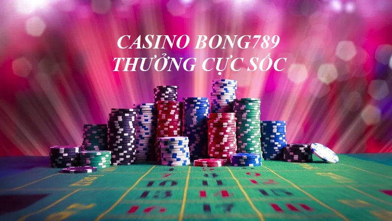  Casino Bong789 Khuyen Mai